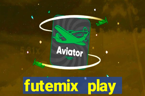 futemix play futebol ao vivo